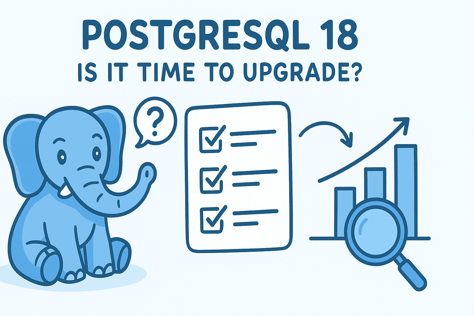 PostgreSQL 18 - Is It Time to Upgrade?