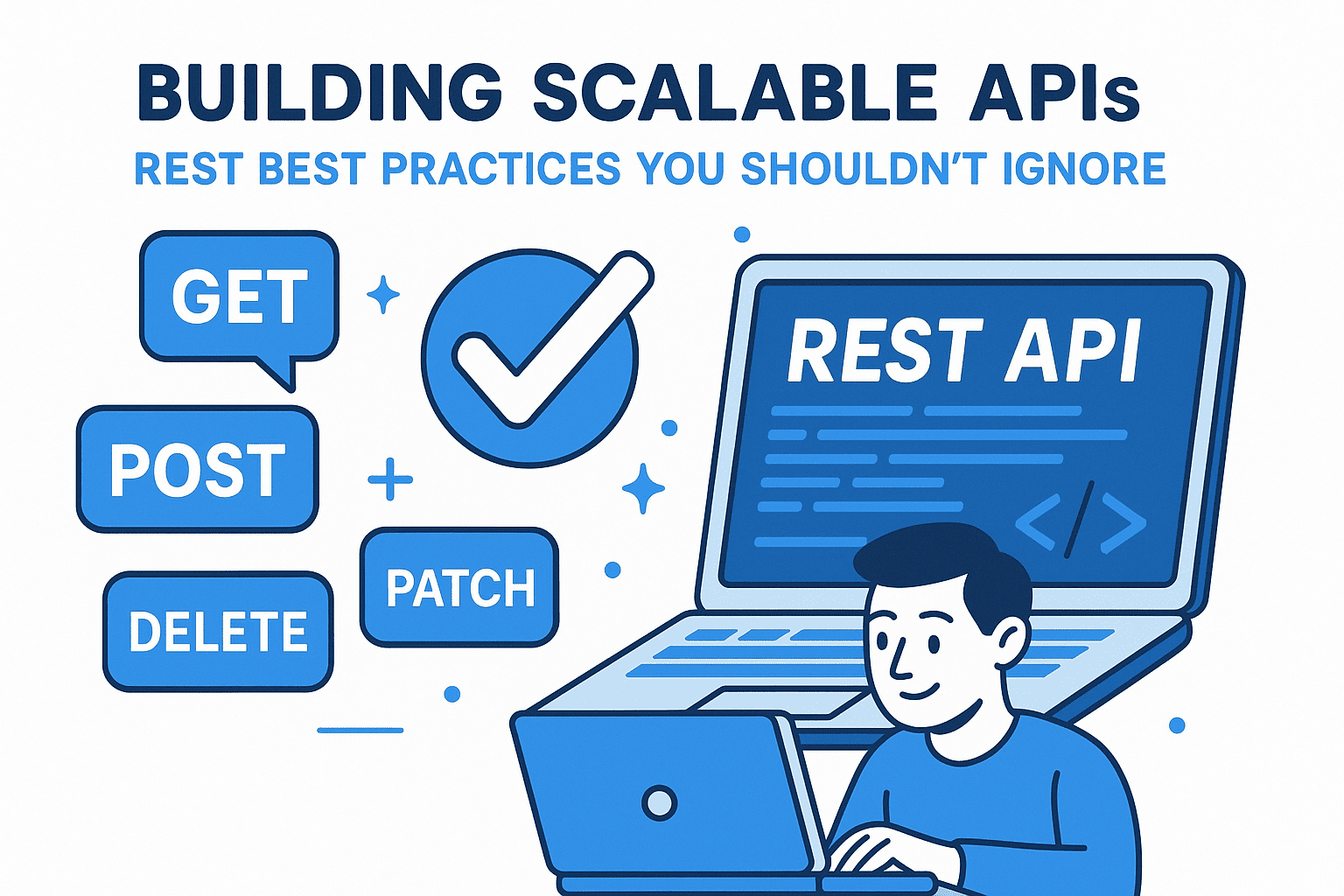 Building Scalable APIs: REST Best Practices You Shouldn’t Ignore