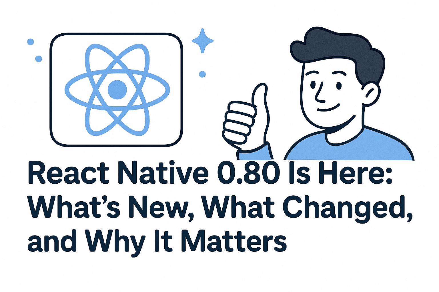 React Native 0.80 Is Here: What’s New, What Changed, and Why It Matters